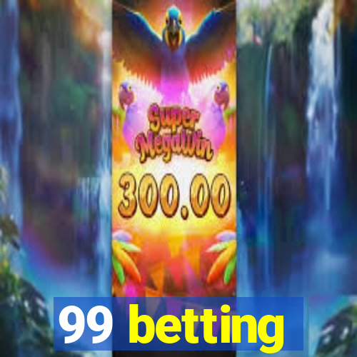 99 betting